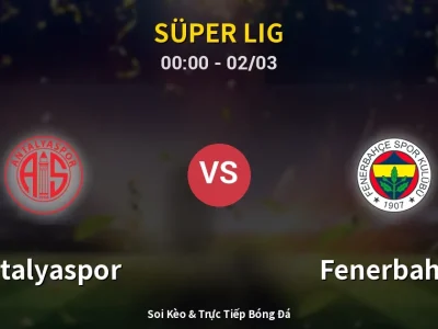 Kết Quả: Antalyaspor 2-2 Fenerbahçe – Highlight & Bàn Thắng | Süper Lig