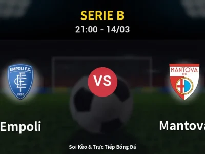 Soi Kèo Empoli vs Mantova – 21:00 14/03 | Nhận Định, Dự Đoán Tỷ Số