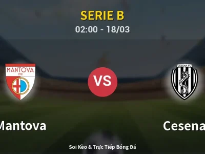 Soi Kèo Mantova vs Cesena – 02:00 18/03 | Nhận Định, Dự Đoán Tỷ Số