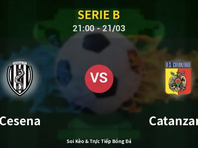 Soi Kèo Cesena vs Catanzaro – 21:00 21/03 | Nhận Định, Dự Đoán Tỷ Số