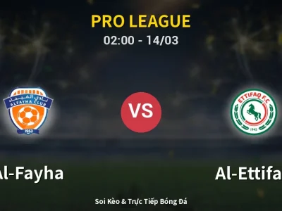 Soi Kèo Al-Fayha vs Al-Ettifaq – 02:00 14/03 | Nhận Định, Dự Đoán Tỷ Số