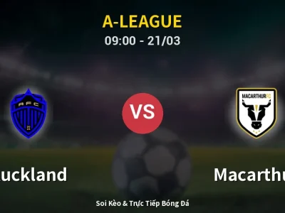 Kết Quả: Auckland 1-2 Macarthur – Highlight & Bàn Thắng | A-League