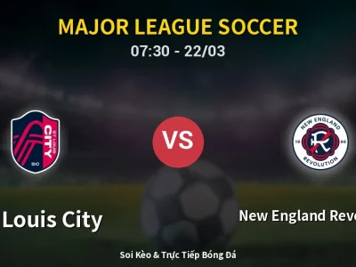 Kết Quả: St. Louis City 3-1 New England Revolution – Highlight & Bàn Thắng | Major League Soccer