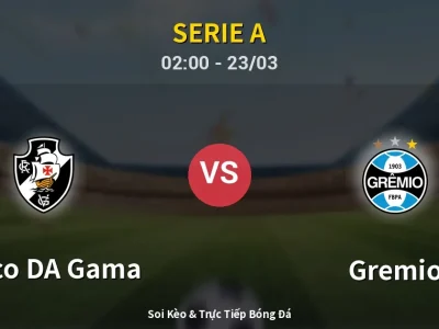 Kết Quả: Vasco DA Gama 2-1 Gremio – Highlight & Bàn Thắng | Serie A