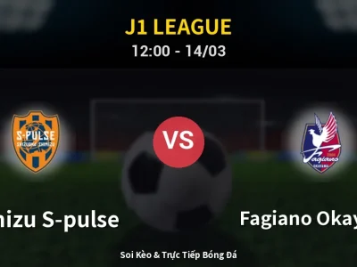 Soi Kèo Shimizu S-pulse vs Fagiano Okayama – 12:00 14/03 | Nhận Định, Dự Đoán Tỷ Số
