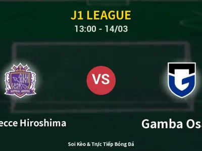 Soi Kèo Sanfrecce Hiroshima vs Gamba Osaka – 13:00 14/03 | Nhận Định, Dự Đoán Tỷ Số