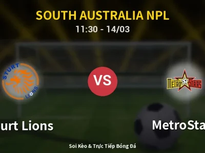 Soi Kèo Sturt Lions vs MetroStars – 11:30 14/03 | Nhận Định, Dự Đoán Tỷ Số