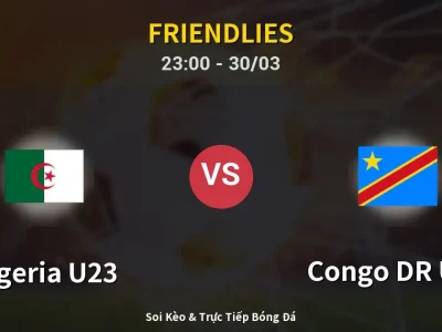Soi Kèo Algeria U23 vs Congo DR U23 – 23:00 30/03 | Nhận Định, Dự Đoán Tỷ Số