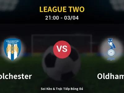 🔴 Trực Tiếp: Colchester 1-1 Oldham – Link Xem League Two (Full HD)