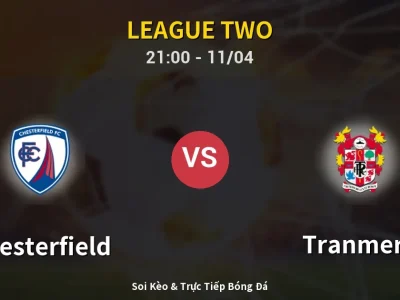 Soi Kèo Chesterfield vs Tranmere – 21:00 11/04 | Nhận Định, Dự Đoán Tỷ Số