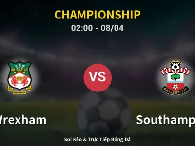 Kết Quả: Wrexham 1-5 Southampton – Highlight & Bàn Thắng | Championship
