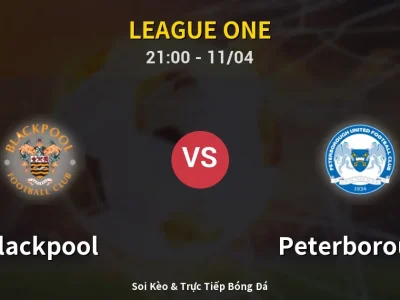 Soi Kèo Blackpool vs Peterborough – 21:00 11/04 | Nhận Định, Dự Đoán Tỷ Số