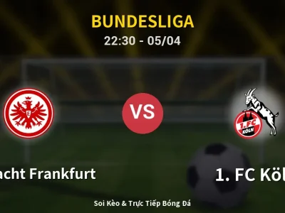 Soi Kèo Eintracht Frankfurt vs 1. FC Köln – 22:30 05/04 | Nhận Định, Dự Đoán Tỷ Số