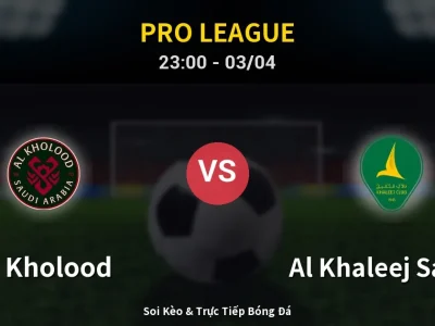 Soi Kèo Al Kholood vs Al Khaleej Saihat – 23:00 03/04 | Nhận Định, Dự Đoán Tỷ Số