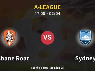 Kết Quả: Brisbane Roar 0-0 Sydney – Highlight & Bàn Thắng | A-League