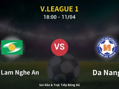 Soi Kèo Song Lam Nghe An vs Da Nang – 18:00 11/04 | Nhận Định, Dự Đoán Tỷ Số