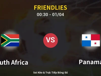 Kết Quả: South Africa 1-2 Panama – Highlight & Bàn Thắng | Friendlies